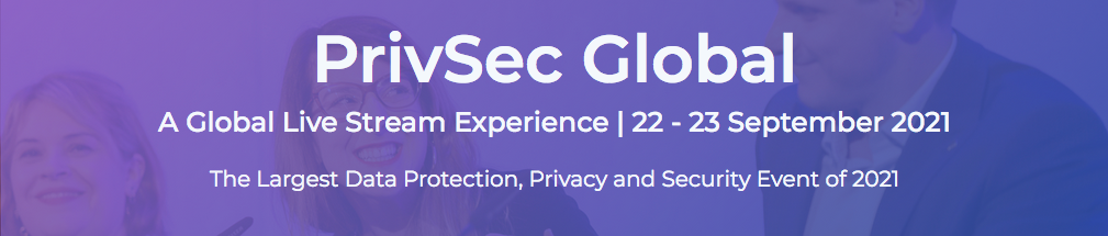 Banner for PrivSec Global: A Global Live Stream Experience. 22-23 September 2021. The Largest Data Protection, Privacy and Security Event of 2021. Businesspeople smiling in the background of the banner.